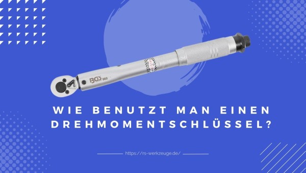 Wie-benutzt-man-einen-Drehmomentschlussel